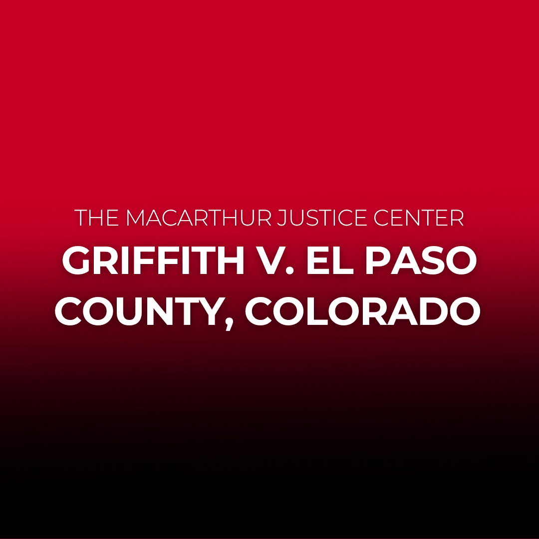 Griffith v. El Paso County, Colorado MacArthur Justice